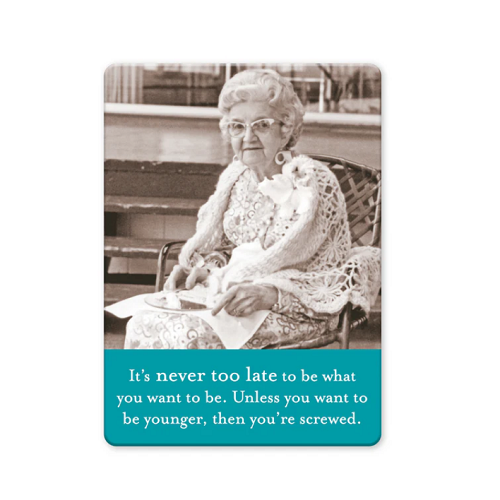 Shannon Martin Design Never Too Late Magnet