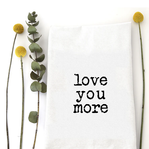 Wildwood Landing Love You More Tea Towel