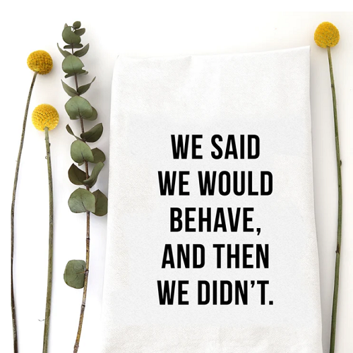 Wildwood Landing Behave Tea Towel