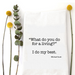 Wildwood Landing Do My Best Tea Towel