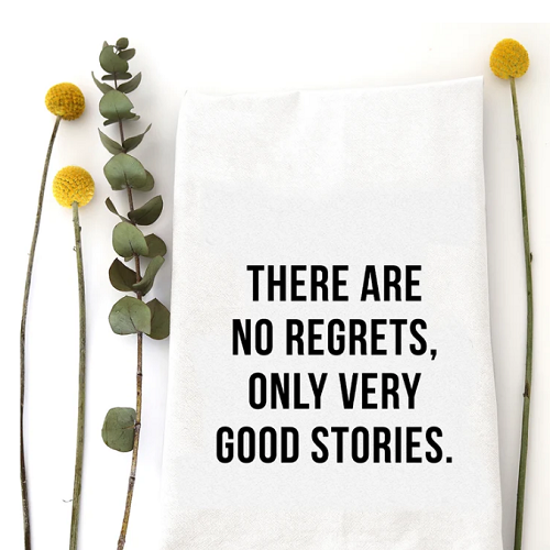 Wildwood Landing No Regrets Tea Towel