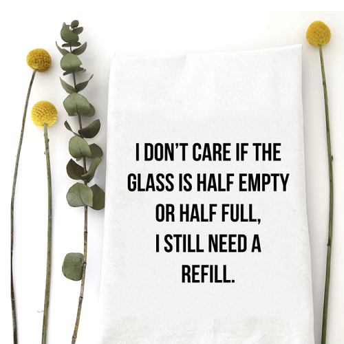 Wildwood Landing Half Empty Half Full Tea Towel